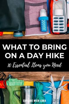 hiking gear with text overlay that reads what to bring on a day hike 10 essential items you need