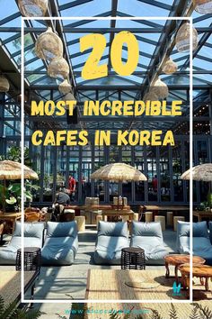 the top ten most incredible cafes in korea with text overlay that reads,'70 most incredible cafes in korea '