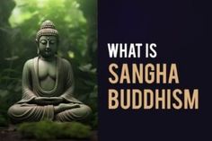 a buddha statue sitting in the middle of a forest with text that reads, what is sangha buddhaism?