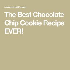 the best chocolate chip cookie recipe ever