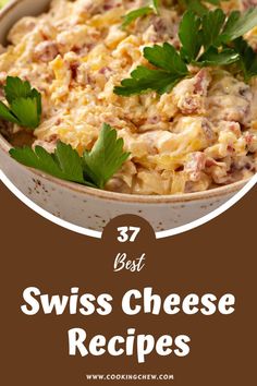 a casserole dish with cheese and parsley on the side text reads 37 best swiss cheese recipes