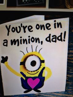 there is a card that says you're one in a minion, dad