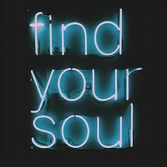 a neon sign that says find your soul