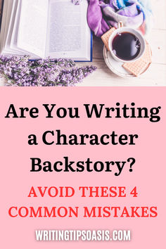 Image of open book, cup of coffee and flowers and title of pin which is are you writing a character backstory? Avoid these 4 common mistakes. How To Write A Good Backstory, Writing A Character, Backstory Ideas, Character Backstory, Creative Writing Inspiration, Writing Hacks, Writer Life, Writing Room, Teaching Creative Writing