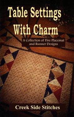 the cover of table settings with charm by creek side stitchers, featuring quilts