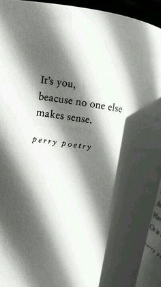 an open book with a poem written on the page and it's you, because no one else makes sense