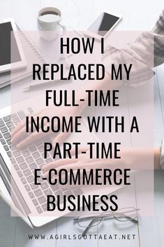 someone typing on their laptop with the words how i replaced my full - time income with a part - time eco - commerce business