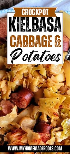 a close up of a plate of food with text overlay that reads, crockpot kielbasa cabbage and potatoes