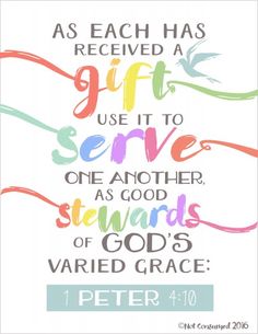 a quote that says as each has received a gift, use it to serve one another