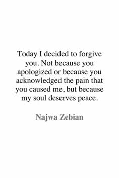 an image with the quote today i decided to forget you not because you apolozed or because you followed me, but because my soul deserves peace