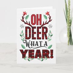 a christmas card with the words, oh deer what a year