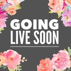 the words going live soon are surrounded by watercolor flowers on a black background with white lettering