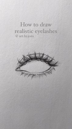 an eye with the words how to draw realistic eyelashes