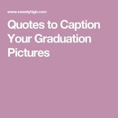 the words, quotes to caption your graduation pictures are in white on a purple background