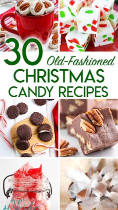 christmas candy and desserts with text overlay that reads 30 old - fashioned christmas candy recipes