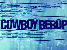 the word cowboy bebop written in black ink on a blue background with lines