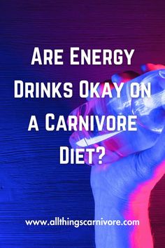 text "Are Energy Drinks Okay on a Carnivore Diet? www.allthingscarnivore.com" on a background image of a hand holding an energy drink bottle with neo light shining on top What Is Energy, Quick Energy, It Is Okay, Energy Boost, Boost Energy, Energy Drinks