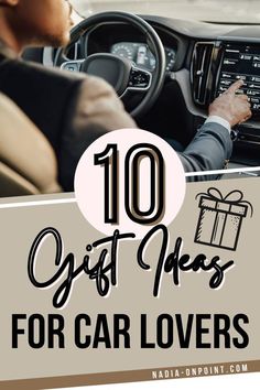 a man driving a car with the text 10 gift ideas for car lovers