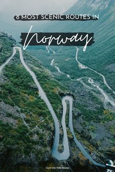 a winding road with the words 8 most scenic routes in norway