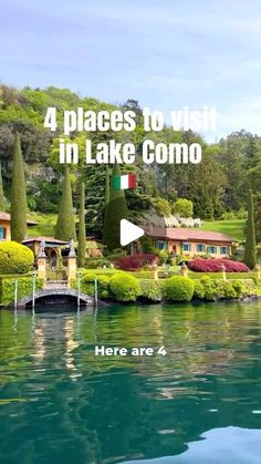 a lake surrounded by trees and houses with the words 4 places to visit in lake comoo