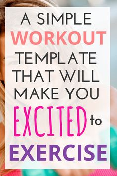 a woman doing exercises with the words, a simple workout template that will make you excited to exercise