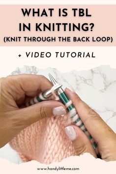 someone is knitting with the text, what is tbl in knitting? knit through the back loop