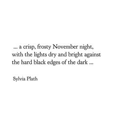 a quote from sylia plath about frosty november nights