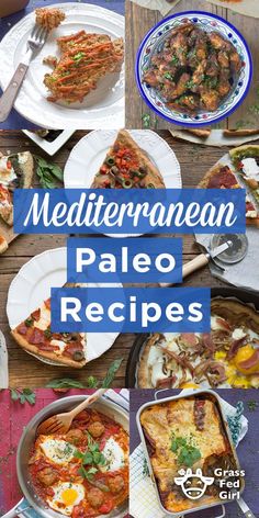 a collage of different types of food on plates and in pans with the title mediterranean paleo recipes