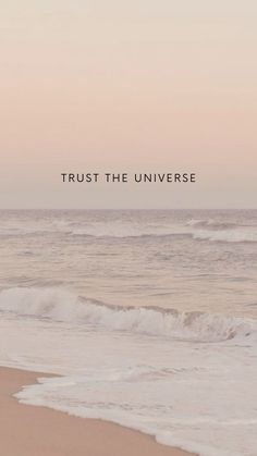 the words trust the universe are written in black on top of an image of waves