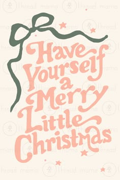 a christmas card with the words have yourself merry little christmas written in pink and green