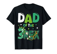 a t - shirt that says dad of the 3rx with an image of a dinosaur