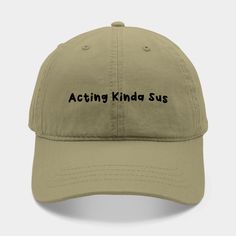 You acting kind sus, bruh. -- Choose from our vast selection of Dad hats to match with your favorite design to make the perfect custom graphic Hat. Customize your color! For men and women. Black Hat, Cotton Twill Fabric, Hat Designs, Dad Hats, Cotton Twill, Acting, Hats, Black, Color