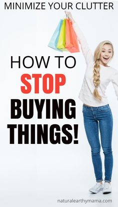 a woman holding shopping bags with the words how to stop buying things