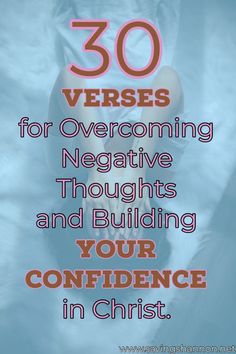 the words 30 verses for overcoming negative thoughts and building your confidentness in christ