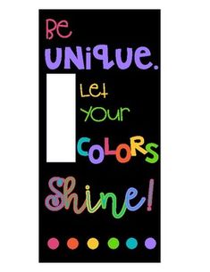 a black light switch plate with the words be unique let your colors shine on it