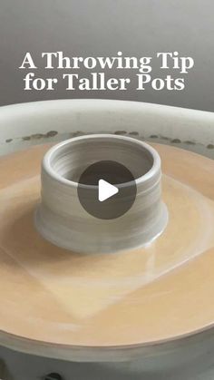 a bowl sitting on top of a table with the words throwing tip for taller pots