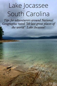 lake jocasee south carolina tips for adventurers around national geograph related 50 last great places of the world