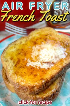 air fryer french toast on a blue and white plate with text overlay that says air fryer french toast