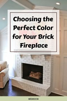 a fireplace with the words choosing the perfect color for your brick fire place in front of it