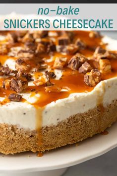 no - bake snickkers cheesecake on a white plate with text overlay