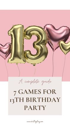 the 13th birthday party is complete with gold foil balloons and number 13 on pink background