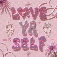 the words love you and self written in pink