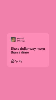 a pink background with the words, she's a dollar way more than a dime