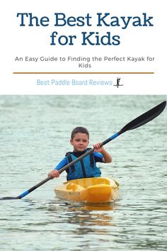 the best kayak for kids an easy guide to finding the perfect kayak for kids