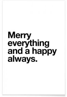 a black and white poster with the words merry everything and a happy always