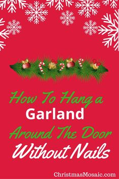 how to hogge garland around the door without nails on christmas card with text that reads, how to hogge garland around the door without nails