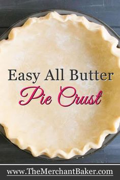 a pie crust with the words easy all butter pie crust