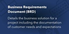 business documents document brd details the business solution for a project including the documentation of customer needs and expectations