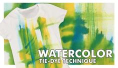 watercolor tie - dye technique for t - shirts