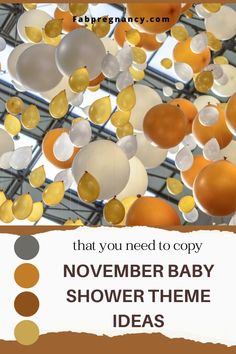 there are many balloons floating in the air with words that read,'what you need to copy november baby shower theme ideas